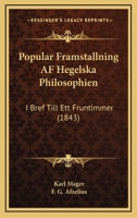 Popular Framstallning Af Hegelska Philosophien: I Bref Till Ett Fruntimmer (1843) 1160753024 Book Cover