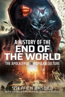 A History of the End of the World: The Apocalypse in Popular Culture 1399017381 Book Cover