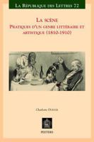 La Scene: Pratiques d'Un Genre Litteraire Et Artistique (1810-1910) (French Edition) 904294823X Book Cover