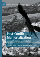 Post-Conflict Memorialization: Missing Memorials, Absent Bodies 3030548864 Book Cover