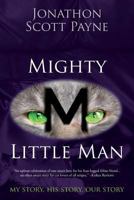 Mighty Little Man: My Story, His Story, Our Story 1493634046 Book Cover