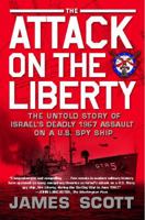 The Attack on the Liberty: The Untold Story of Israel's Deadly 1967 Assault on a U.S. Spy Ship 1416554823 Book Cover