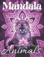 Mandala Animals Coloring Book for Boys: Relaxing Mandala Animals Coloring Book for Boys and Teens - Lions - Owl - Tiger - sharks . . . and more - Best B08RT4KCT2 Book Cover