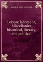 Leisure Labors Or Miscellanies Historic 5875320559 Book Cover