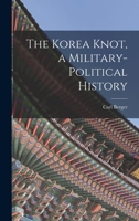 The Korea Knot: A Military-Political History 0313252815 Book Cover