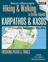 Karpathos & Kasos Complete Topographic Map Atlas 1:25000 Greece Dodecanese Hiking & Walking in Greek Islands Trekking Paths & Trails: Trails, Hikes & ... Map (Travel Guide Hiking Trail Maps) 1719400512 Book Cover