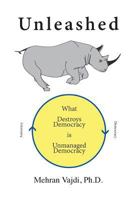 Unleashed: What Destroys Democracy Is Unmanaged Democracy 0983051763 Book Cover