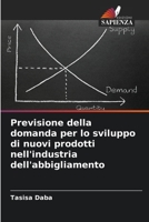 Previsione della domanda per lo sviluppo di nuovi prodotti nell'industria dell'abbigliamento 6205614774 Book Cover