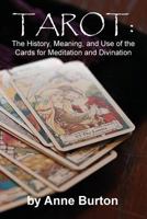 Tarot: The History, Meaning, and Use of the Cards for Meditation and Divination 1936533871 Book Cover