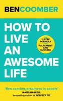 How To Live an Awesome Life: The 11 Step Formula for Fulfillment and Success 1399800051 Book Cover