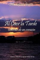 Al Caer la Tarde... Consejos de un corazón 1492178055 Book Cover