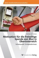 Motivation Fur Die Freiwillige Spende Von Blut in Oberosterreich 3639426959 Book Cover