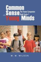Common Sense for Young Minds: The Tween Companion Book Series 1 0595466842 Book Cover