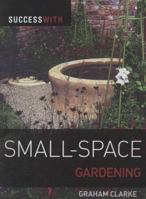 Success with Small-Space Gardening 1861086652 Book Cover