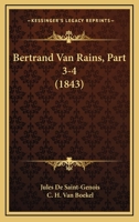 Bertrand Van Rains, Part 3-4 (1843) 1167606299 Book Cover