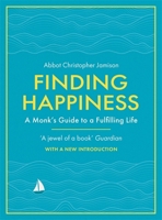 Finding Happiness: Monastic Steps for a Fulfilling Life 0753826097 Book Cover