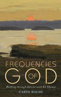 Frequencies of God : Walking Through Advent with R S Thomas 1786220881 Book Cover