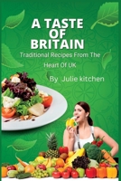 A Taste of Britain: Traditional Recipes From The Heart Of UK B0BW363SF8 Book Cover