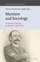 Marxism and Sociology: A Selection of Writings by Kazimierz Kelles-Krauz 9004297081 Book Cover