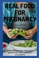 Real Food for Pregnancy: Guide To Optimal Prenatal Nutrition For A Healthy Childbirth B0BFV42SXT Book Cover