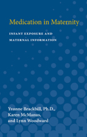 Medication in Maternity: Infant Exposure and Maternal Information (International Academy for Research in Learning Disabilities Monograph Series) 0472080598 Book Cover