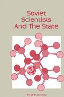 Soviet Scientists and the State: An Examination of the Social and Political Aspects of Science in the USSR 0873958950 Book Cover