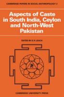Aspects of Caste in South India, Ceylon and North-West Pakistan (Cambridge Papers in Social Anthropology) 0521096642 Book Cover