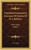 Classified Gymnasium Exercises of System of R. J. Roberts 1436808022 Book Cover