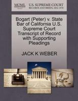 Bogart (Peter) v. State Bar of California U.S. Supreme Court Transcript of Record with Supporting Pleadings 1270555227 Book Cover