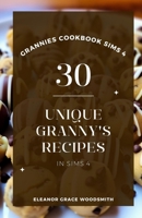 Grannies Cookbook Sims 4: 30 Unique Granny's Recipes In Sims 4 B0CRDXXX9Z Book Cover