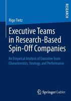 Executive Teams in Research-Based Spin-Off Companies: An Empirical Analysis of Executive Team Characteristics, Strategy, and Performance 3658012145 Book Cover