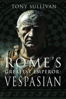 Rome's Greatest Emperor: Vespasian 1036103048 Book Cover