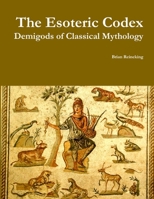 The Esoteric Codex: Demigods of Classical Mythology 1329970225 Book Cover