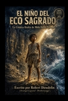 EL NIÑO DEL ECO SAGRADO: La Crónica Oculta de Môle-Saint-Nicolas (Spanish Edition) B0GZ7M5ZK1 Book Cover