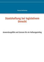 Staatshaftung bei legislativem Unrecht: Anwendungsfälle und Grenzen für ein Haftungsprivileg 3739222824 Book Cover