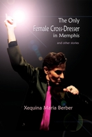 The Only Female Cross-Dresser in Memphis: and Other Stories 1945805560 Book Cover