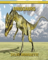 Dinosaurs: Amazing Dinosaurs Facts & Pictures 1704338352 Book Cover