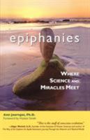 Epiphanies: Where Science and Miracles Meet 1582701679 Book Cover