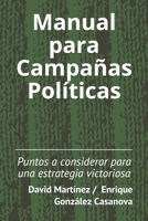 Manual para Campañas Políticas: Puntos a considerar para una estrategia victoriosa B08W7R1DPR Book Cover