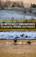 Genetically Engineered Organisms, Wildlife, and Habitat: A Workshop Summary 0309120853 Book Cover