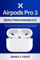Airpods Pro 3 Benutzerhandbuch: Schritt-für-Schritt-Anleitungen zur Einrichtung, Anpassungs-Hacks und erweiterte Funktionen für maximale Leistung (German Edition) B0GDZ5B75B Book Cover