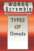 word scramble TYPES OF Donuts games brain: Word scramble game is one of the fun word search games for kids to play at your next cool kids party 1652424555 Book Cover