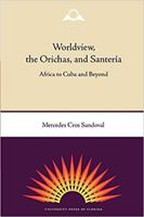 Worldview, the Orichas, and Santeria: Africa to Cuba and Beyond 081303020X Book Cover