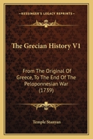 The Grecian History V1: From The Original Of Greece, To The End Of The Peloponnesian War 1167052730 Book Cover