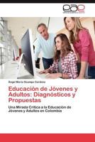 Educación de Jóvenes y Adultos: Diagnósticos y Propuestas: Una Mirada Crítica a la Educación de Jóvenes y Adultos en Colombia 3848459736 Book Cover