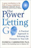 The Power Of Letting Go: A Practical Approach to Releasing the Pressures in Your Life 1843330121 Book Cover