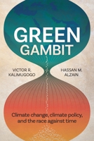 Green Gambit: Climate change, climate policy, and the race against time 1764003004 Book Cover