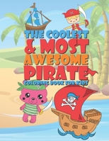 The Coolest & Most Awesome Pirate Coloring Book For Kids: 25 Fun Designs For Boys And Girls - Perfect For Young Children Preschool Elementary Toddlers 1677724412 Book Cover