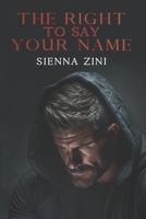 The Right To Say Your Name (Love's obsession) B0D2GB7QXR Book Cover