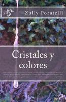 Cristales y Colores: Todo empieza con una fiesta de la cosecha en una estancia y un mal�n que destruye y se lleva cosas y cautivos. La historia va y viene entre dos mundos y dos �pocas. S�lo podr�a ha 1481025449 Book Cover